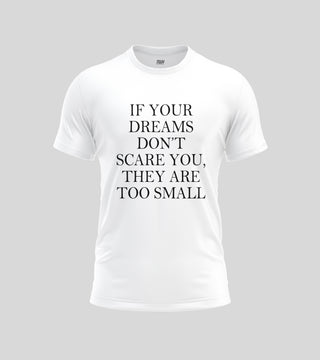 Dreams dont scare you T-shirt